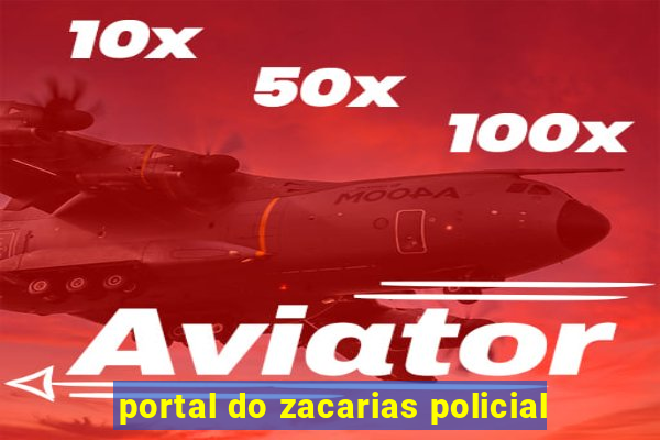 portal do zacarias policial